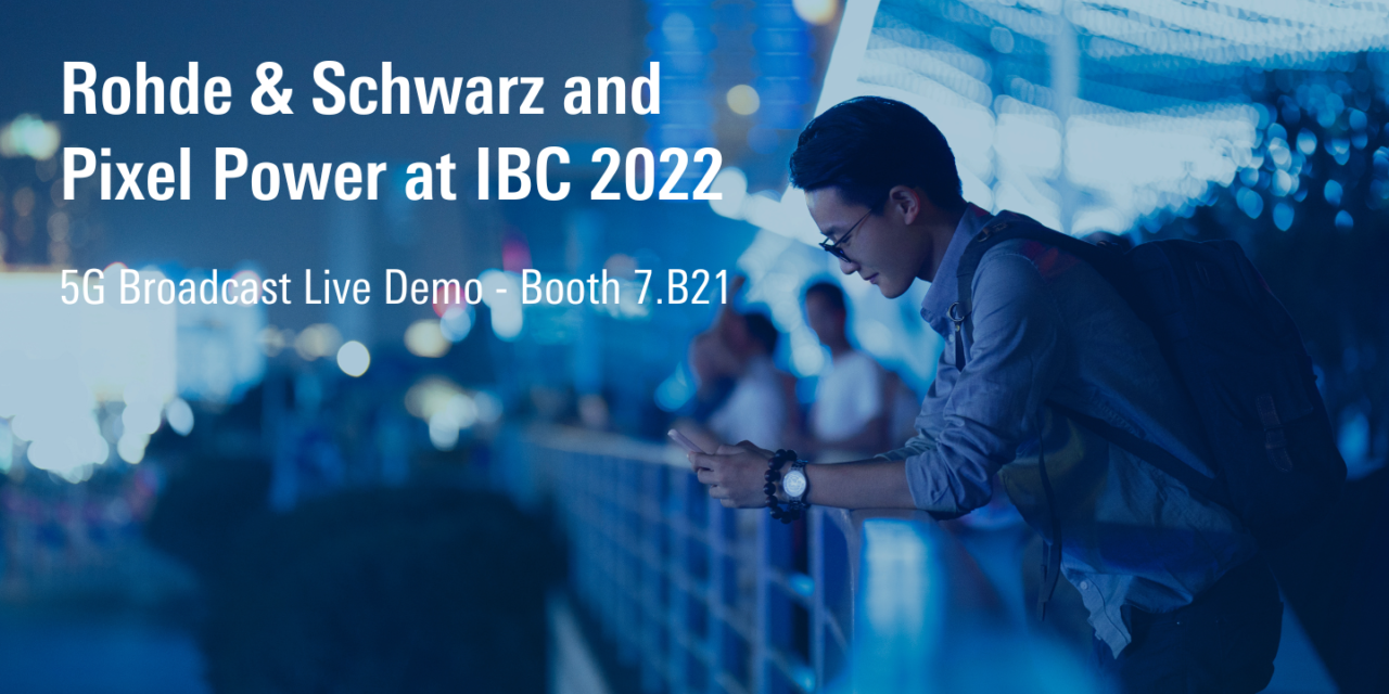 Rohde & Schwarz and Qualcomm spearhead live 5G Broadcast streaming to smartphones at IBC 2022
